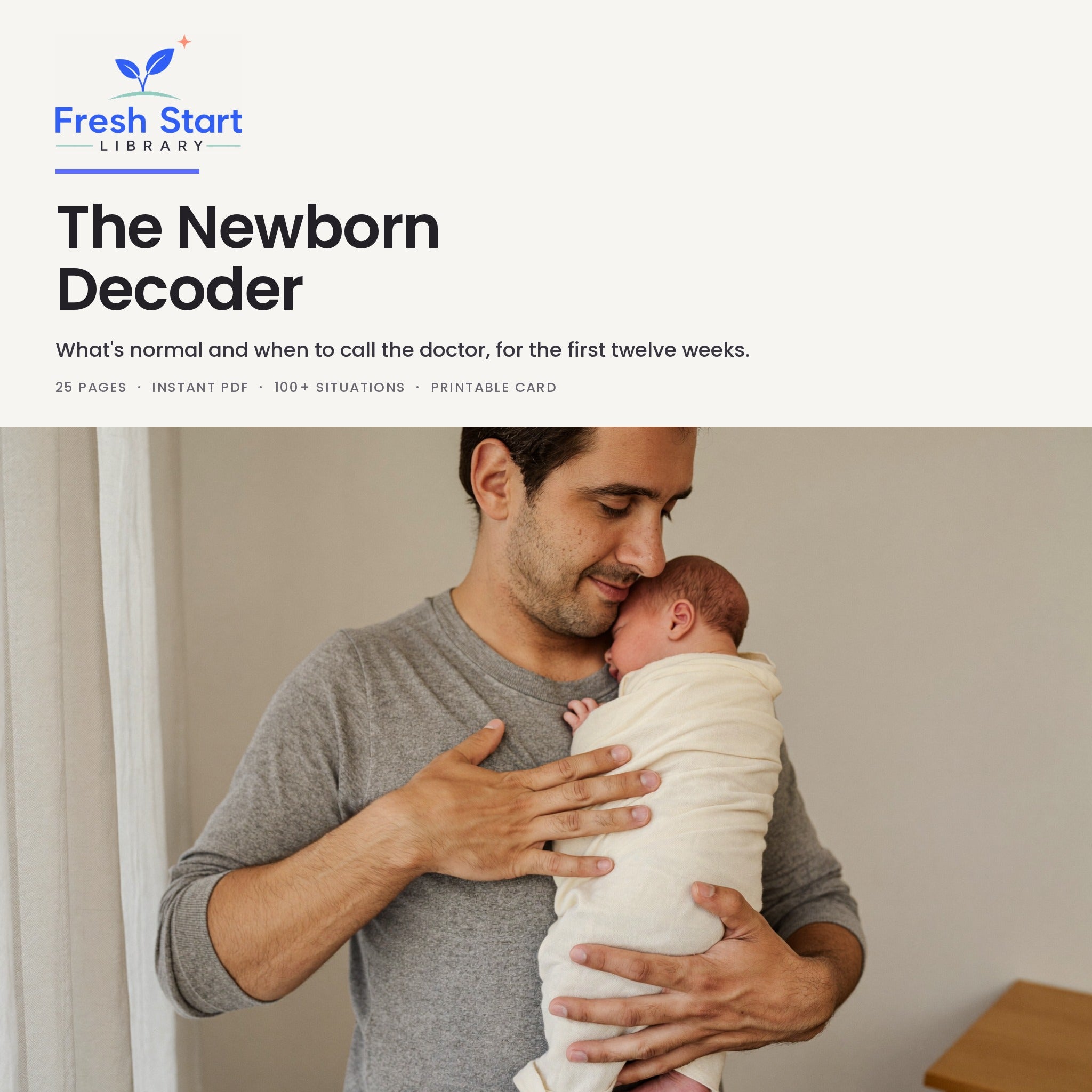 The Newborn Decoder: what's normal and when to call the doctor, for the first twelve weeks. A 25-page Fresh Start Library guide.