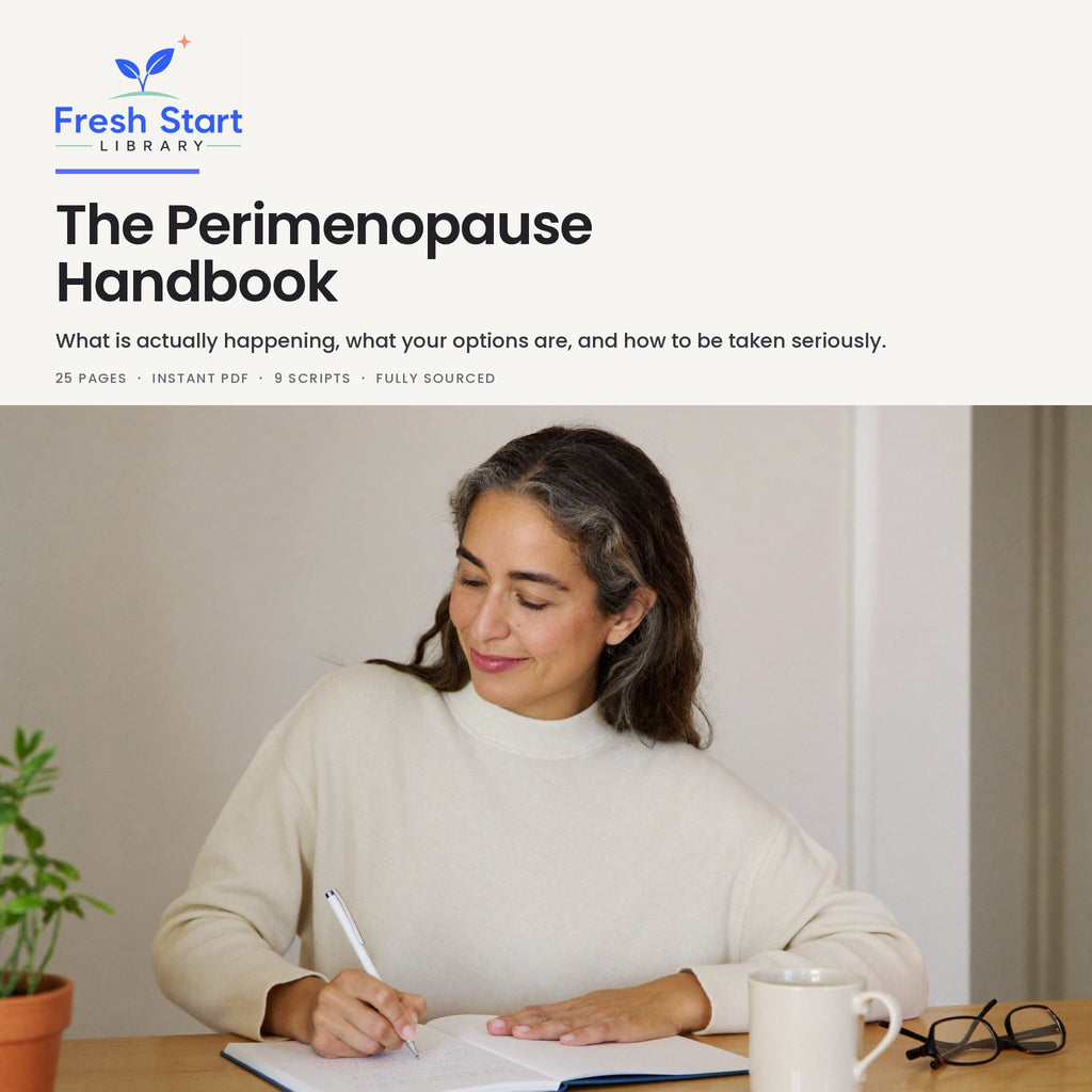 The Perimenopause Handbook: what is actually happening, what your options are, and how to be taken seriously. A 25-page Fresh Start Library guide.